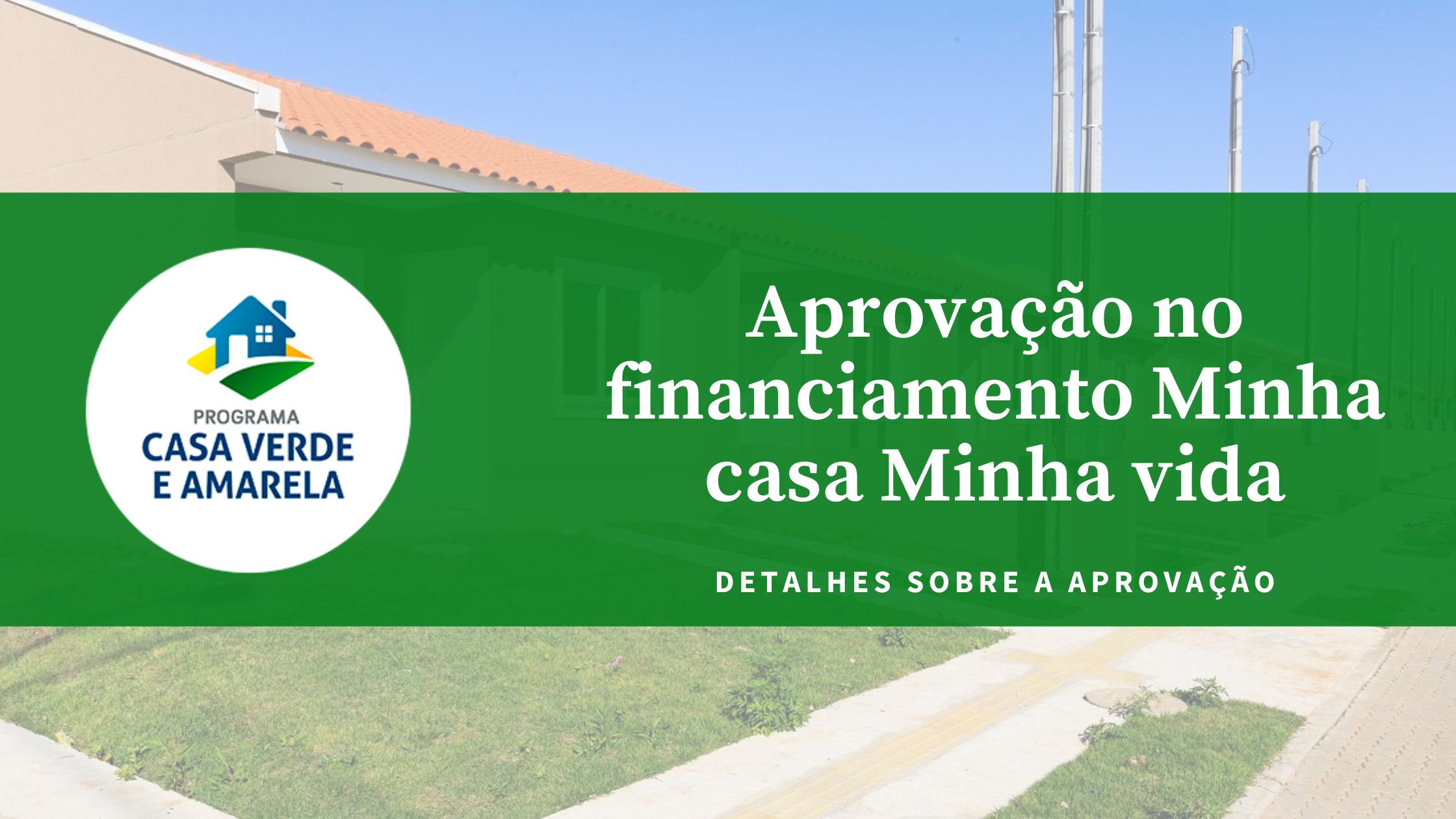 Aprovação do Minha Casa Minha Vida: mais detalhes para conseguir seu financiamento